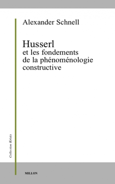 HUSSERL ET FONDEMENTS DE LA PHENOMENOLOGIE CONSTRUCTIVE