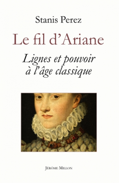 Le fil d’Ariane - Lignes et pouvoir à l’âge classique