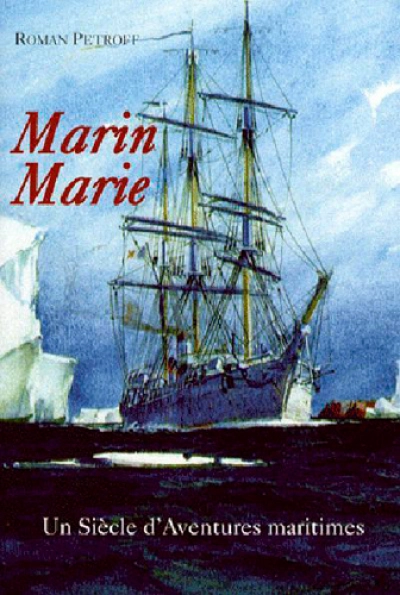 Marin Marie : Un siècle d'aventures maritimes (1901-1987)