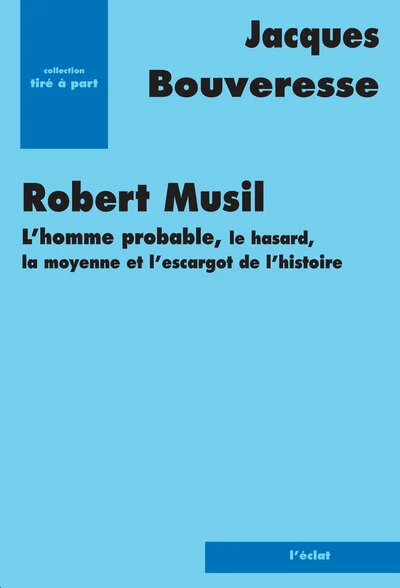 Robert Musil : L'homme probable, le hasard, la moyenne et l'escargot de l'histoire