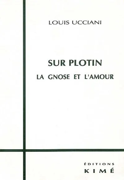 Sur Plotin la Gnose et l'Amour