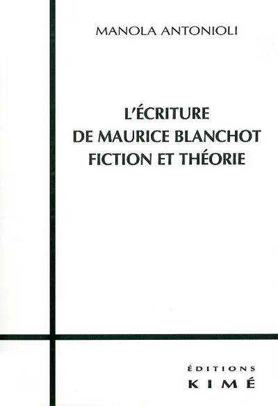 L' Écriture de Maurice Blanchot,Fiction et Théorie