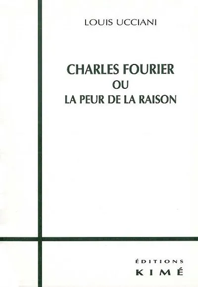 Charles Fourier ou la Peur de la Raison