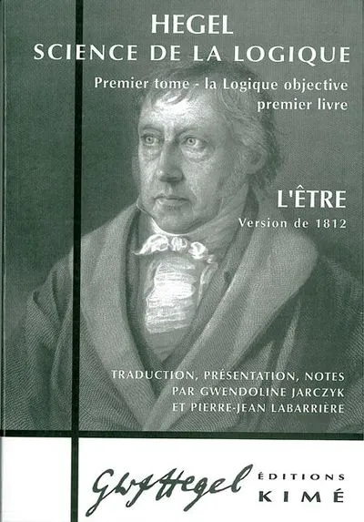 Science de la Logique-L'Être 1812 T. 1