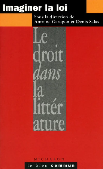 Imaginer la loi: le droit dans la littérature