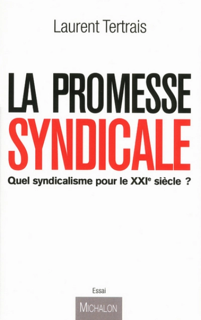 La promesse syndicale - Quel syndicalisme pour le XXI siècle