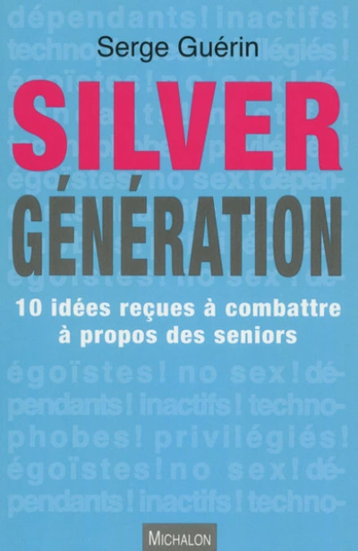 Silver Génération. 10 idées reçues à combattre à propos des seniors