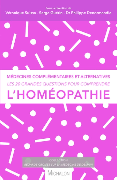 Les 20 grandes questions pour comprendre... l'homéopathie - Médecines complémentaires et alternative