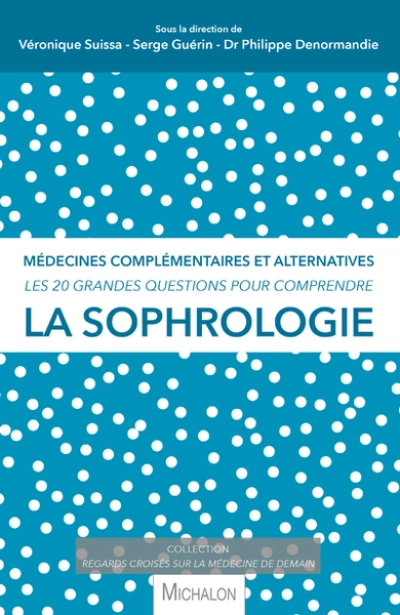 La sophrologie - Les 20 grandes questions pour comprendre