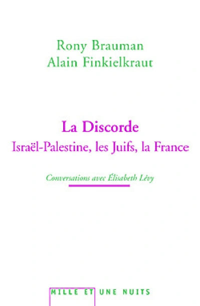 La discorde. Israël-Palestine, les Juifs, la France