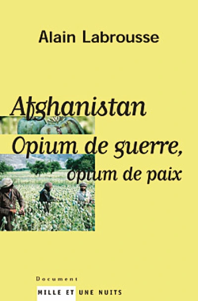 Afghanistan : Opium de guerre, opium de paix