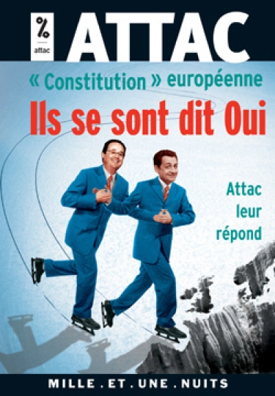 Constitution européenne : Ils se sont dit oui : Attac leur répond