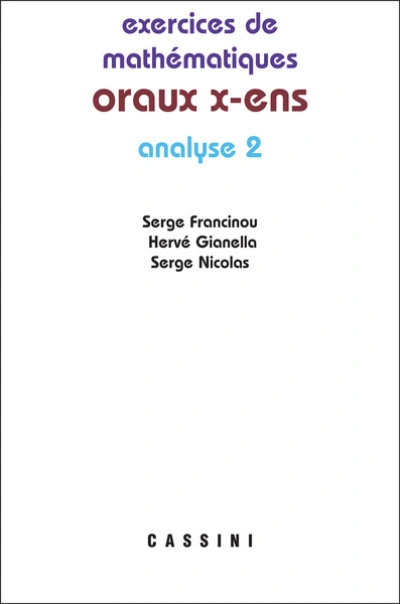 Exercices de mathématiques des oraux de l'Ecole polytechnique et des Ecoles normales supérieures : Analyse Tome 2