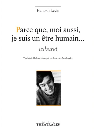 Parce que, moi aussi, je suis un être humain... : Cabaret