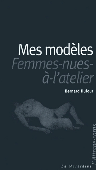 Mes modèles, femmes-nues à l'atelier