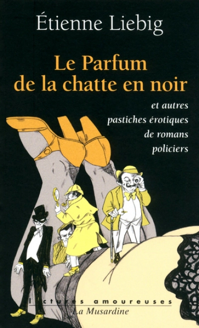 Le parfum de la chatte en noir et autres pastiches érotiques de romans policiers