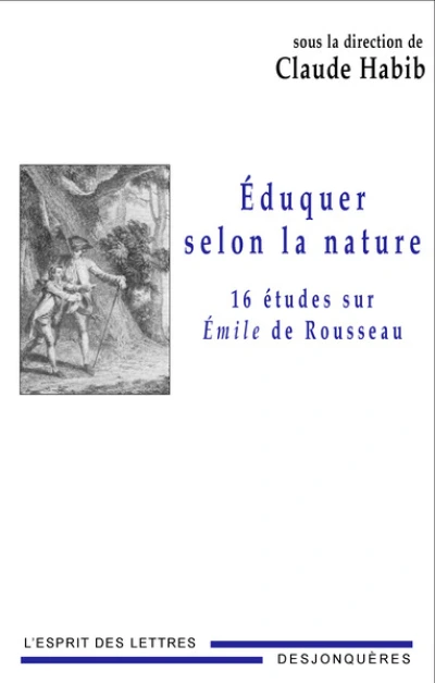 Eduquer selon la nature : Seize études sur Emile de Rousseau