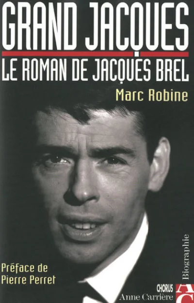 Grand Jacques : Le roman de Jacques Brel