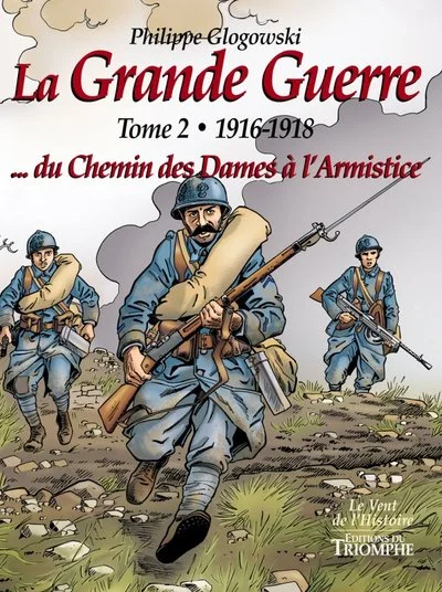 La Grande Guerre tome 2 - 1916-1918...du Chemin des Dames à l'Armistice, tome 2