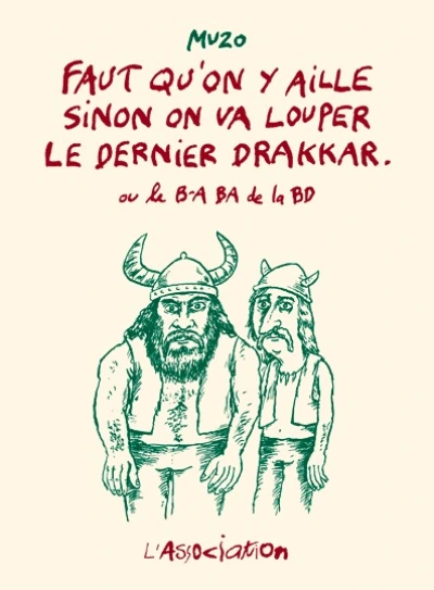 Faut qu'on y aille sinon on va louper le dernier drakkar : Ou le B-A BA de la BD