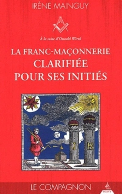 La franc-maçonnerie clarifiée pour ses initiés - tome 2 Le compagnon