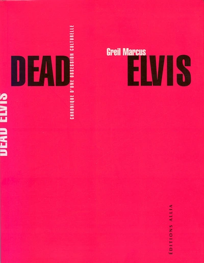 DEAD ELVIS - CHRONIQUE D'UNE OBSESSION CULTURELLE