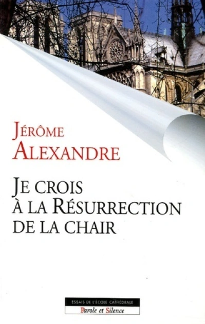 je crois en la resurrection de la chair