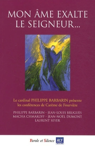 Mon ame exalte le seigneur - conf de careme de lyon 2011