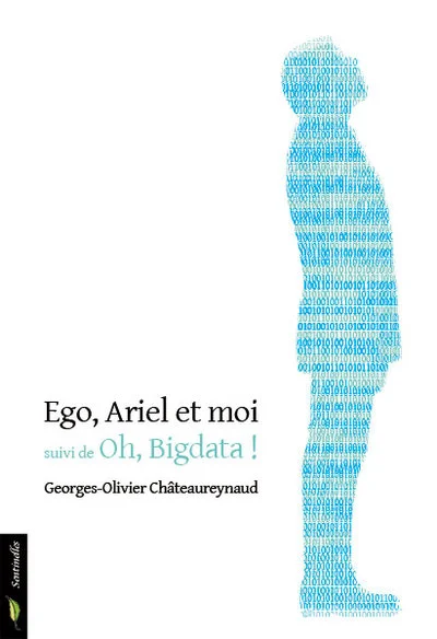 Ego, Ariel et moi suivi de Oh, Bigdata !