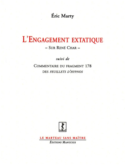 L'engagement extatique : Sur René Char suivi de Commentaire du fragment 178 des Feuillets d'Hypnos