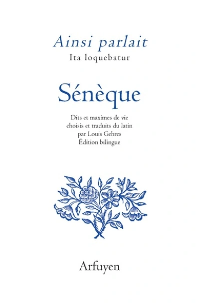 Sénèque : dits et maximes de vie