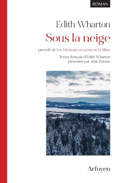 Sous la neige, précédé de Les Metteurs en scène et Le Bilan: Textes français d'Edith Wharton