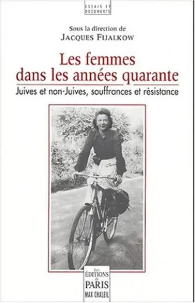 Les femmes dans les années quarante - Juives et non-Juives, souffrances et résistance