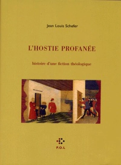 L'Hostie profanée : Histoire d'une fiction théologique