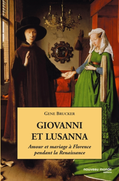 Giovanni et Lusanna. Amour et mariage à Florence pendant la Renaissance