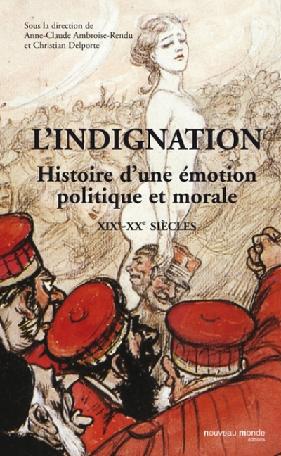 L'indignation : Histoire d'une émotion ( XIXe-XXe siècles )