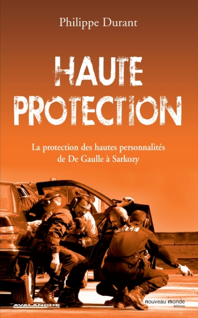 Haute protection : De Gaulle à Sarkozy