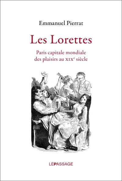 Les Lorettes : Paris capitale mondiale des plaisirs au XIXe siècle