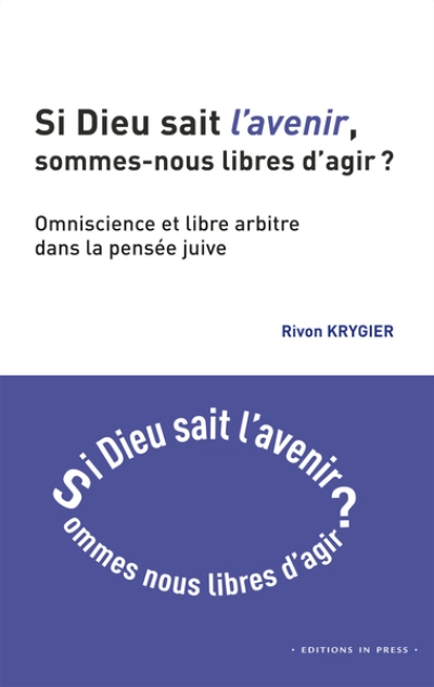 SI DIEU SAIT L'AVENIR, SOMMES-NOUS LIBRES D'AGIR ?