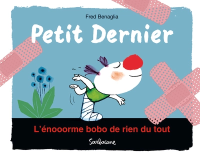 Petit dernier : L'énooorme bobo de rien du tout