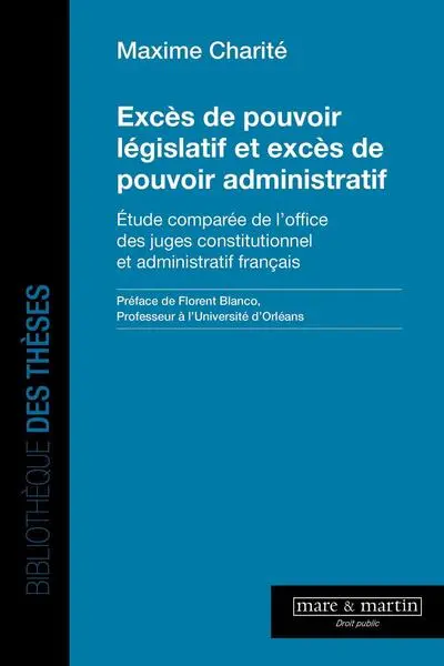 Excès de pouvoir législatif et excès de pouvoir administratif: Etude comparée de l'office des juges constitutionnel et administratif français