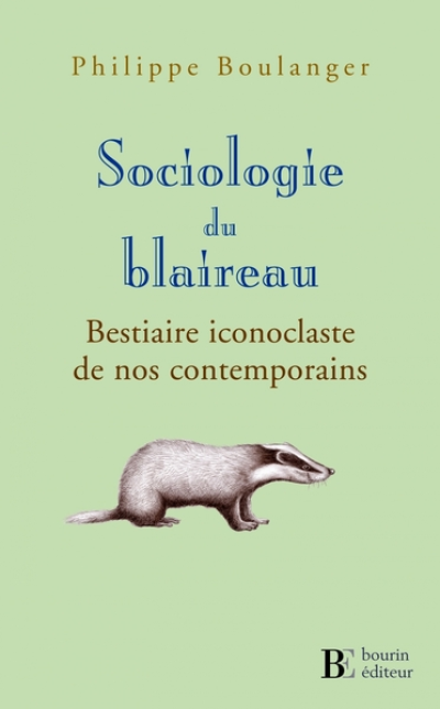 Sociologie du blaireau  - Bestiaire iconoclaste de nos conte