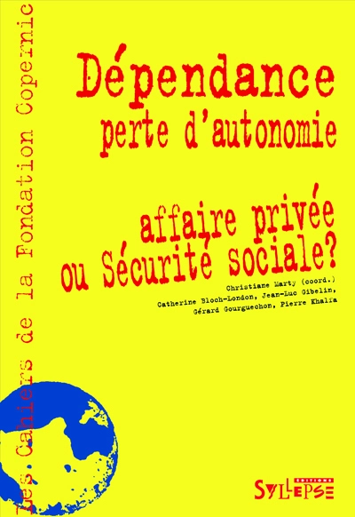 Dépendance, perte d'autonomie : Affaire privée ou Sécurité Sociale ?