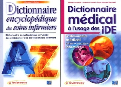 PACK SPECIAL DICTIONNAIRES - DICTIONNAIRE MEDICAL A L USAGE DES IDE + DICTIONNAIRE ENCYCLOPEDIQUE DES SOINS INFIRMIERS