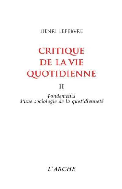 Critique de la vie quotidienne, tome 2 : Fondements d’une sociologie de la quotidienneté