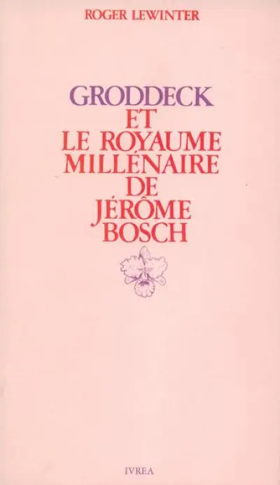 Groddeck et Le royaume millénaire de Jérôme Bosch