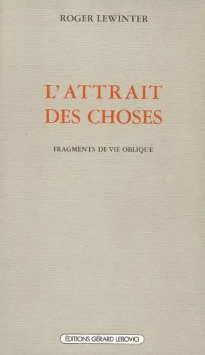 L'Attrait des choses: Fragments de vie oblique