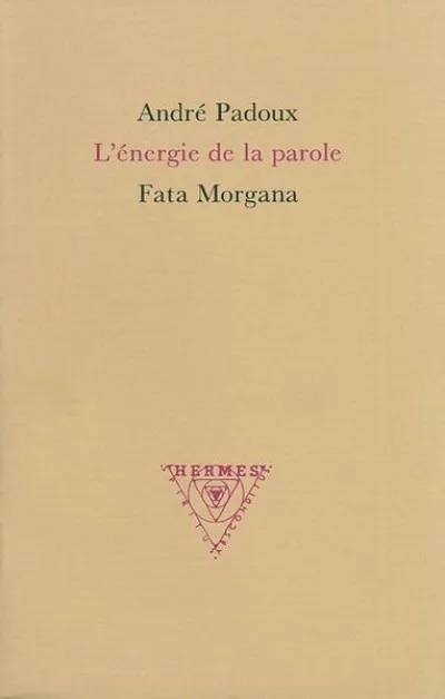 L'Energie de la parole. Cosmogonie de la parole tantrique