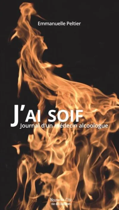 J'ai soif : Journal d'un médecin alcoologue