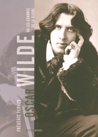 Oscar Wilde ou Les cendres de la gloire